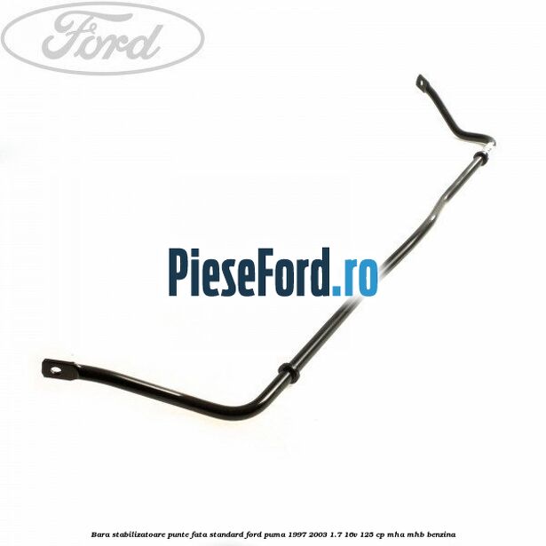 Bara stabilizatoare punte fata standard Ford Puma 1997-2003 1.7 16V 125 cp MHA, MHB benzina