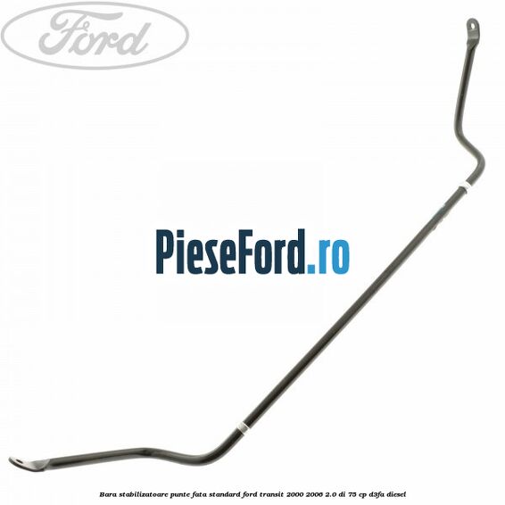 Bara stabilizatoare punte fata standard Ford Transit 2000-2006 2.0 DI 75 cp D3FA diesel