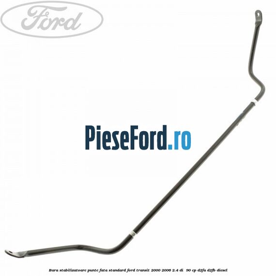 Bara stabilizatoare punte fata standard Ford Transit 2000-2006 2.4 DI  90 cp D2FA, D2FB diesel