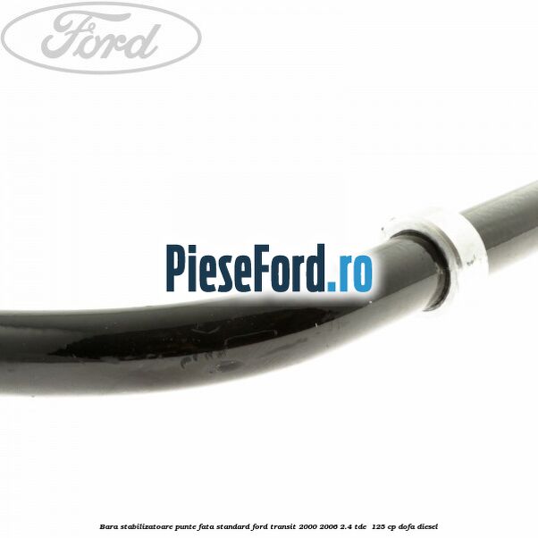 Bara stabilizatoare punte fata standard Ford Transit 2000-2006 2.4 TDE  125 cp DOFA diesel