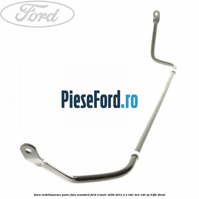 Bara stabilizatoare punte fata standard Ford Transit 2006-2014 2.4 TDCi 4x4 140 cp H9FB diesel