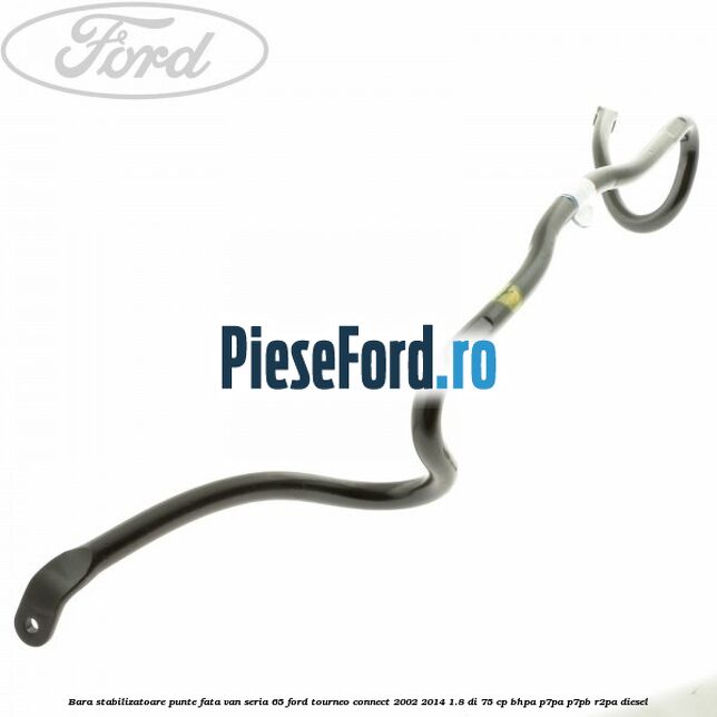 Bara stabilizatoare punte fata VAN seria 65 Ford Tourneo Connect 2002-2014 1.8 Di 75 cp BHPA, P7PA, P7PB, R2PA diesel
