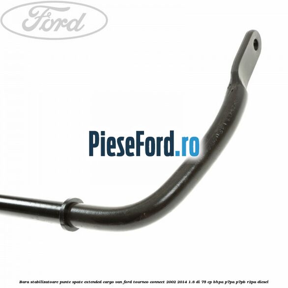 Bara stabilizatoare punte spate extended cargo van Ford Tourneo Connect 2002-2014 1.8 Di 75 cp BHPA, P7PA, P7PB, R2PA diesel