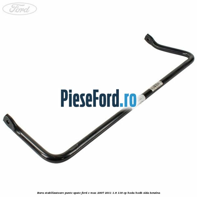 Bara stabilizatoare punte spate Ford C-Max 2007-2011 1.6 116 cp HXDA, HXDB, SIDA benzina