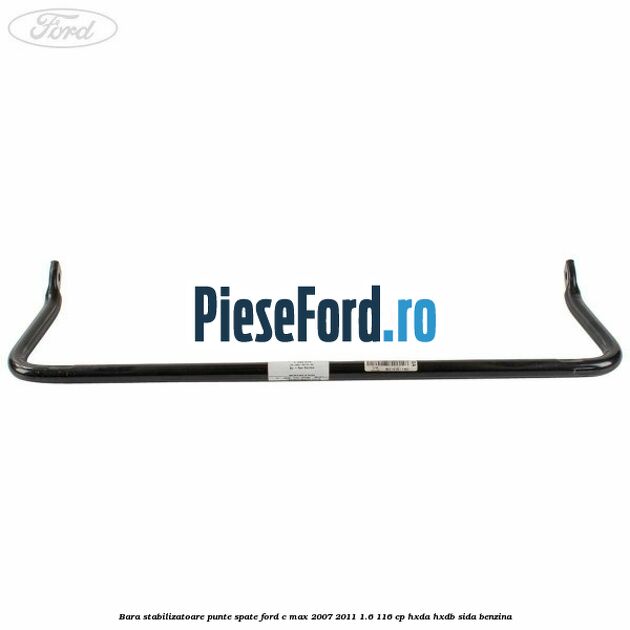 Bara stabilizatoare punte spate Ford C-Max 2007-2011 1.6 116 cp HXDA, HXDB, SIDA benzina