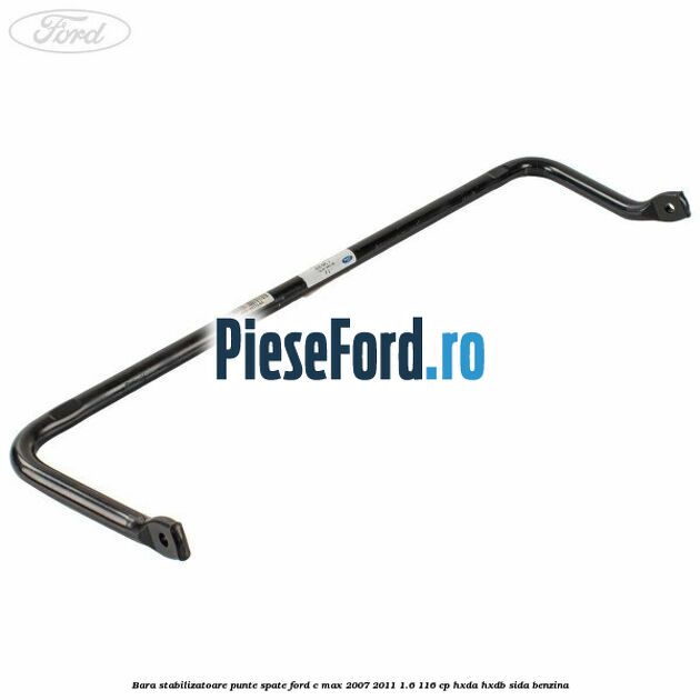 Bara stabilizatoare punte spate Ford C-Max 2007-2011 1.6 116 cp HXDA, HXDB, SIDA benzina