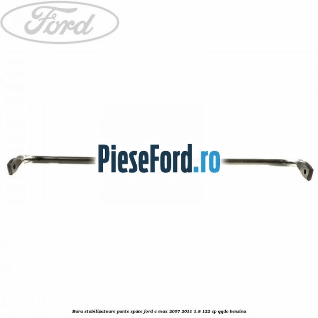 Bara stabilizatoare punte spate Ford C-Max 2007-2011 1.8 122 cp QQDC benzina