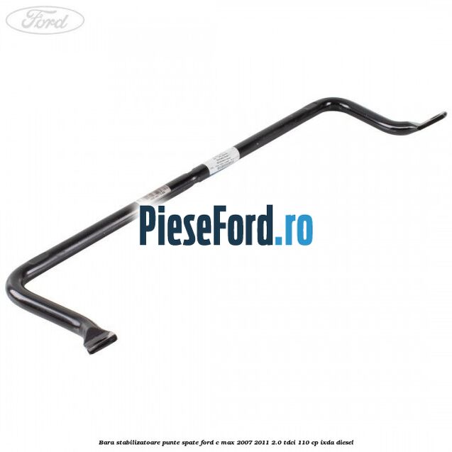 Bara stabilizatoare punte spate Ford C-Max 2007-2011 2.0 TDCi 110 cp IXDA diesel