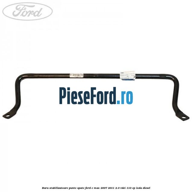 Bara stabilizatoare punte spate Ford C-Max 2007-2011 2.0 TDCi 110 cp IXDA diesel