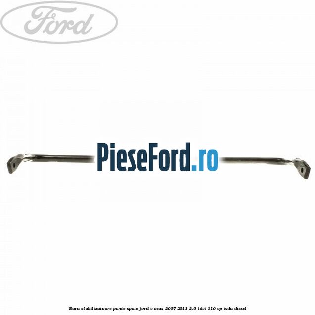 Bara stabilizatoare punte spate Ford C-Max 2007-2011 2.0 TDCi 110 cp IXDA diesel