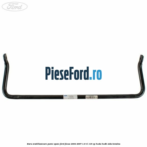 Bara stabilizatoare punte spate Ford Focus 2004-2007 1.6 Ti 115 cp HXDA, HXDB, SIDA benzina