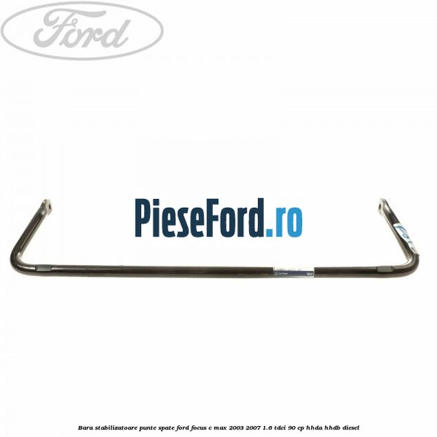Bara stabilizatoare punte spate Ford Focus C-Max 2003-2007 1.6 TDCi 90 cp HHDA, HHDB diesel