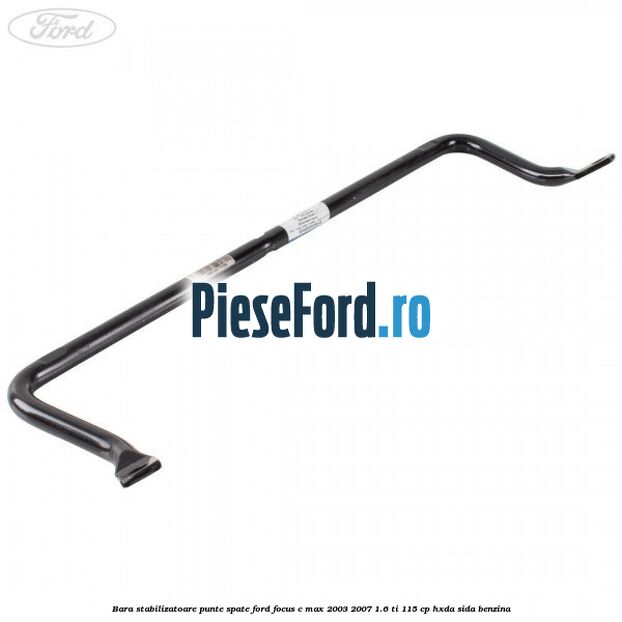 Bara stabilizatoare punte spate Ford Focus C-Max 2003-2007 1.6 Ti 115 cp HXDA, SIDA benzina