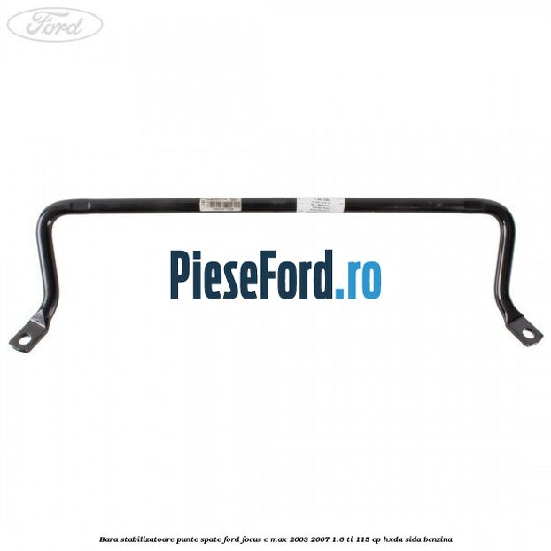Bara stabilizatoare punte spate Ford Focus C-Max 2003-2007 1.6 Ti 115 cp HXDA, SIDA benzina