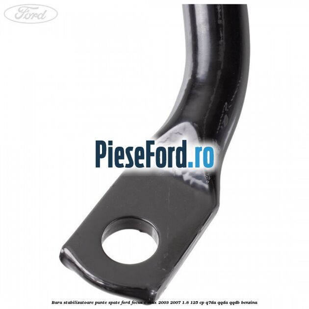 Bara stabilizatoare punte spate Ford Focus C-Max 2003-2007 1.8 125 cp Q7DA, QQDA, QQDB benzina