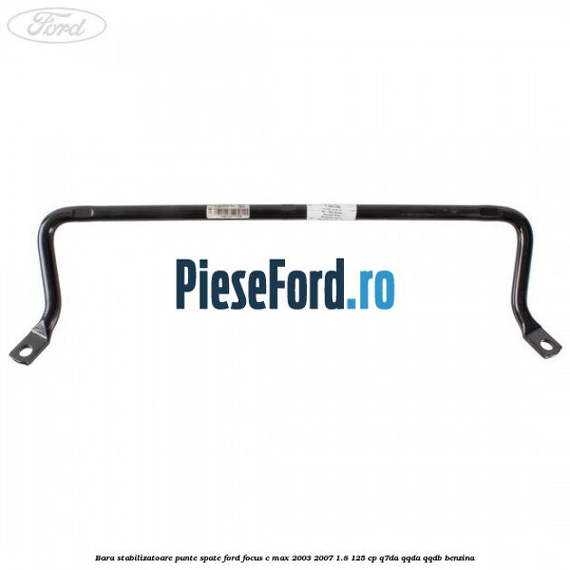 Bara stabilizatoare punte spate Ford Focus C-Max 2003-2007 1.8 125 cp Q7DA, QQDA, QQDB benzina