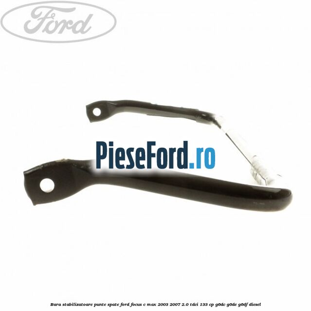 Bara stabilizatoare punte spate Ford Focus C-Max 2003-2007 2.0 TDCi 133 cp G6DC, G6DE, G6DF diesel
