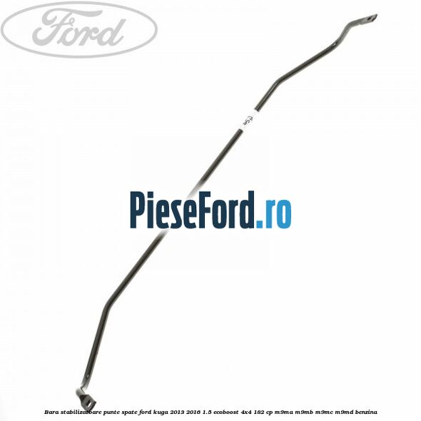 Bara stabilizatoare punte spate Ford Kuga 2013-2016 1.5 EcoBoost 4x4 182 cp M9MA, M9MB, M9MC, M9MD benzina