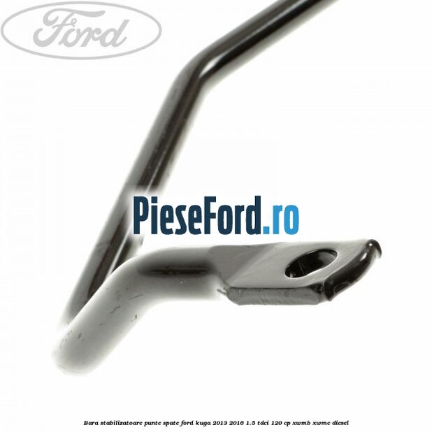 Bara stabilizatoare punte spate Ford Kuga 2013-2016 1.5 TDCi 120 cp XWMB, XWMC diesel