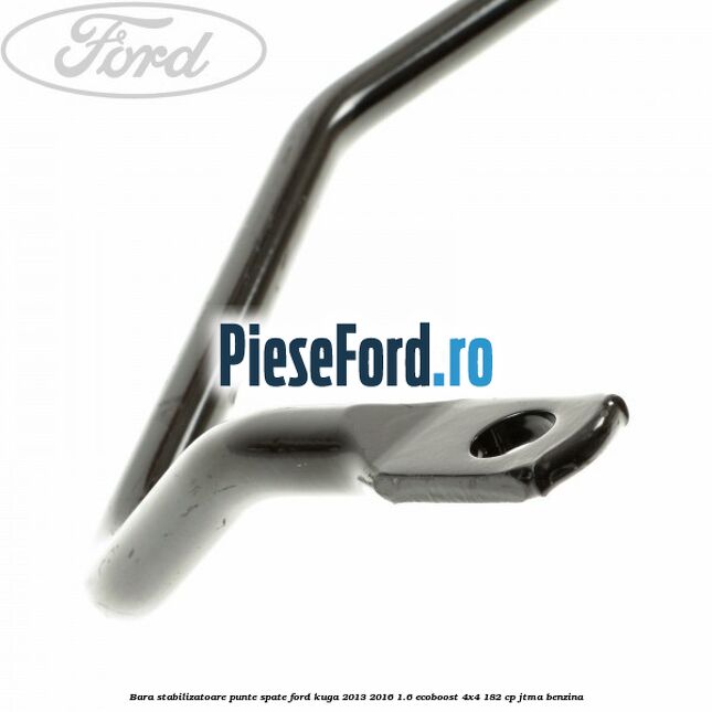 Bara stabilizatoare punte spate Ford Kuga 2013-2016 1.6 EcoBoost 4x4 182 cp JTMA benzina