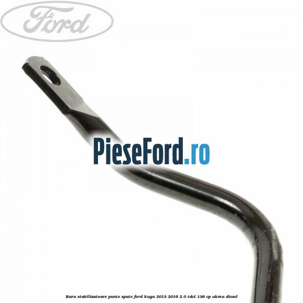 Bara stabilizatoare punte spate Ford Kuga 2013-2016 2.0 TDCi 136 cp Bara stabilizatoare punte spate Ford Kuga 2013-2016 2.0 TDCi 136 cp UKMA diesel