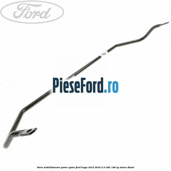 Bara stabilizatoare punte spate Ford Kuga 2013-2016 2.0 TDCi 136 cp Bara stabilizatoare punte spate Ford Kuga 2013-2016 2.0 TDCi 136 cp UKMA diesel
