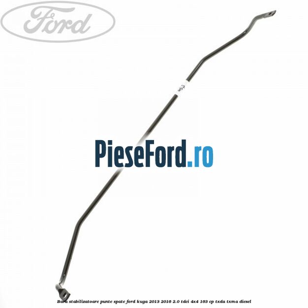 Bara stabilizatoare punte spate Ford Kuga 2013-2016 2.0 TDCi 4x4 163 cp TXDA, TXMA diesel