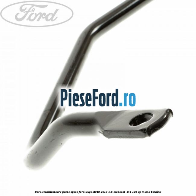 Bara stabilizatoare punte spate Ford Kuga 2016-2018 1.5 EcoBoost 4x4 176 cp M9ME benzina
