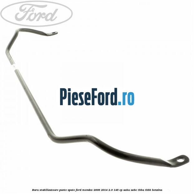 Bara stabilizatoare punte spate Ford Mondeo 2008-2014 2.0 145 cp Bara stabilizatoare punte spate Ford Mondeo 2008-2014 2.0 145 cp AOBA, AOBC, TBBA, TBBB benzina