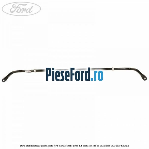 Bara stabilizatoare punte spate Ford Mondeo 2014-2018 1.5 EcoBoost 160 cp UNCA, UNCB, UNCE, UNCF benzina