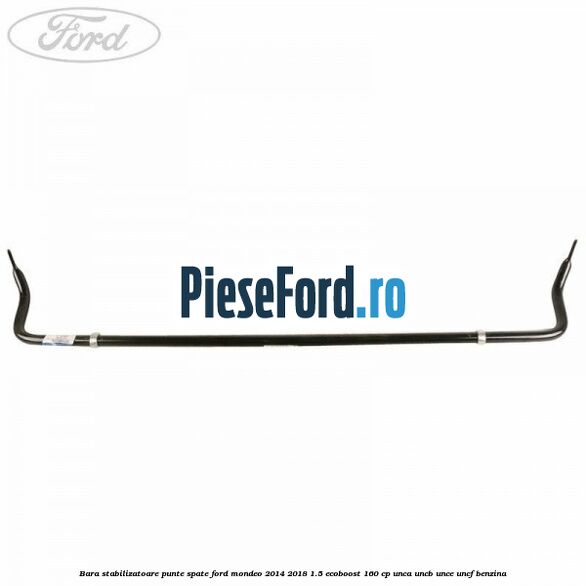 Bara stabilizatoare punte spate Ford Mondeo 2014-2018 1.5 EcoBoost 160 cp UNCA, UNCB, UNCE, UNCF benzina