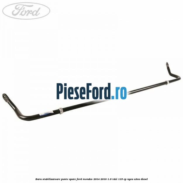 Bara stabilizatoare punte spate Ford Mondeo 2014-2018 1.6 TDCi 115 cp NGCA, U3CA diesel