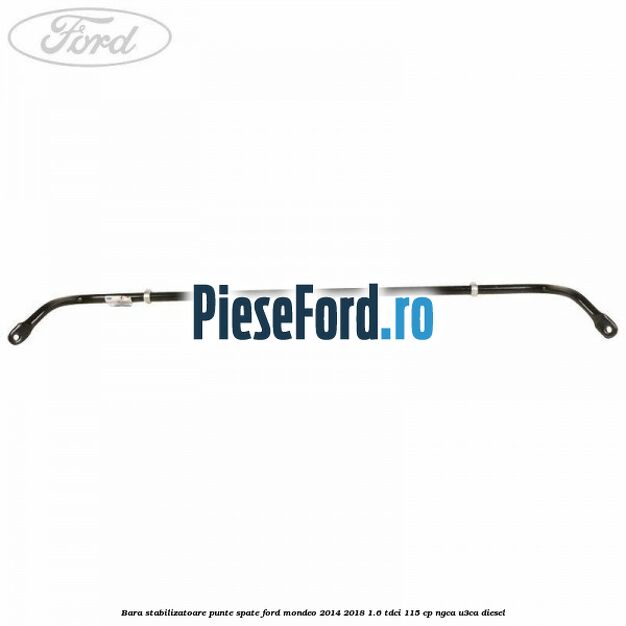 Bara stabilizatoare punte spate Ford Mondeo 2014-2018 1.6 TDCi 115 cp NGCA, U3CA diesel