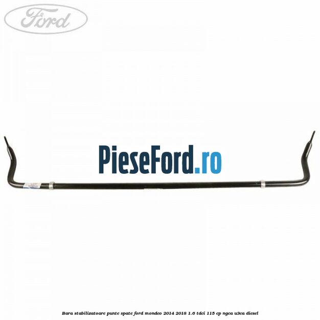 Bara stabilizatoare punte spate Ford Mondeo 2014-2018 1.6 TDCi 115 cp NGCA, U3CA diesel