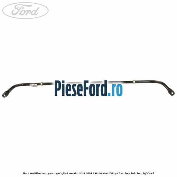 Bara stabilizatoare punte spate Ford Mondeo 2014-2018 2.0 TDCi 4x4 150 cp T7CA, T7CC, T7CD, T7CE, T7CF diesel