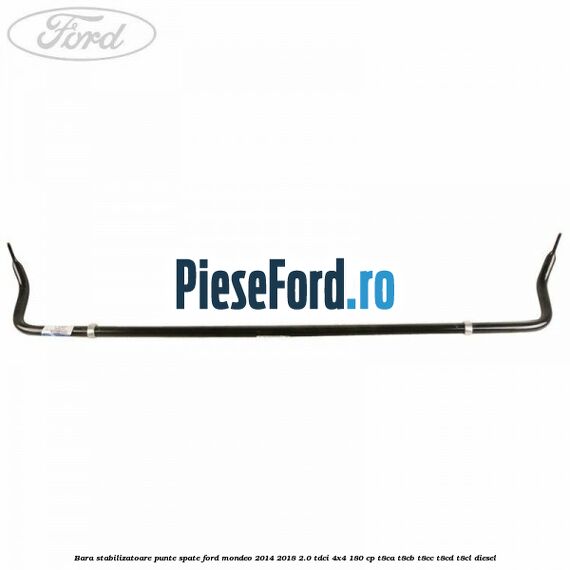 Bara stabilizatoare punte spate Ford Mondeo 2014-2018 2.0 TDCi 4x4 180 cp T8CA, T8CB, T8CC, T8CD, T8CL diesel