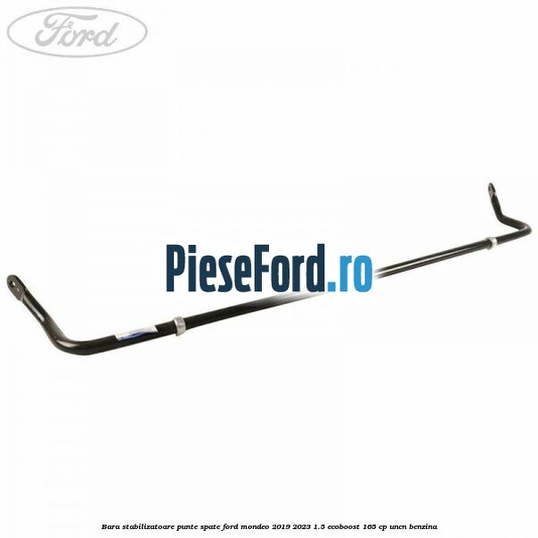 Bara stabilizatoare punte spate Ford Mondeo 2019-2023 1.5 EcoBoost 165 cp UNCN benzina