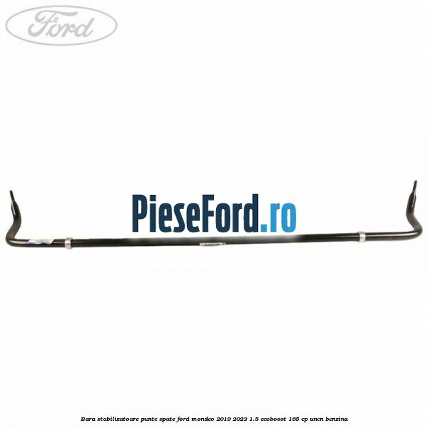 Bara stabilizatoare punte spate Ford Mondeo 2019-2023 1.5 EcoBoost 165 cp UNCN benzina