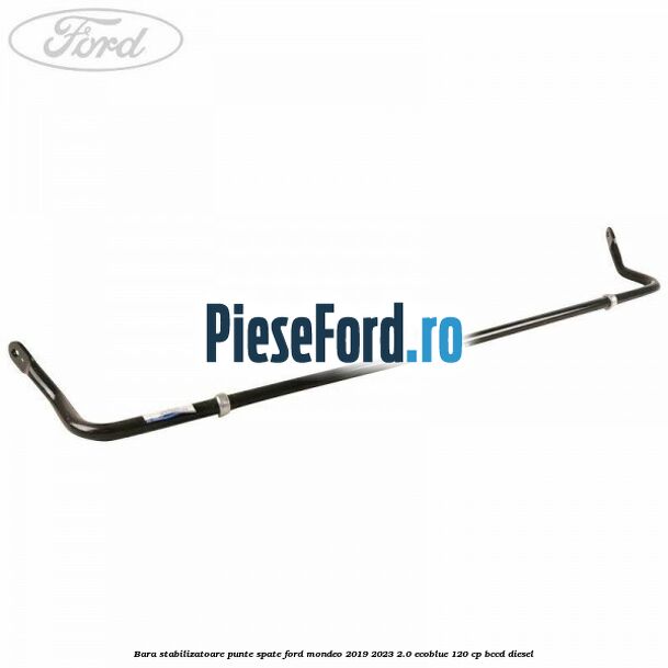 Bara stabilizatoare punte spate Ford Mondeo 2019-2023 2.0 EcoBlue 120 cp BCCD diesel