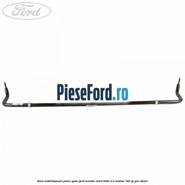 Bara stabilizatoare punte spate Ford Mondeo 2019-2023 2.0 EcoBlue 150 cp YLCC diesel