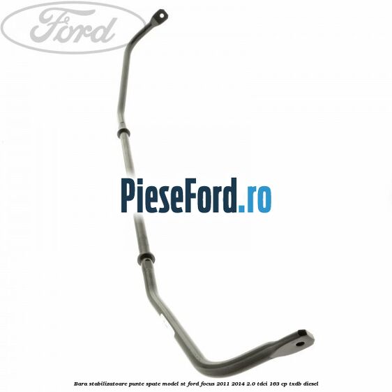 Bara stabilizatoare punte spate model ST Ford Focus 2011-2014 2.0 TDCi 163 cp Bara stabilizatoare punte spate model ST Ford Focus 2011-2014 2.0 TDCi 163 cp TXDB diesel