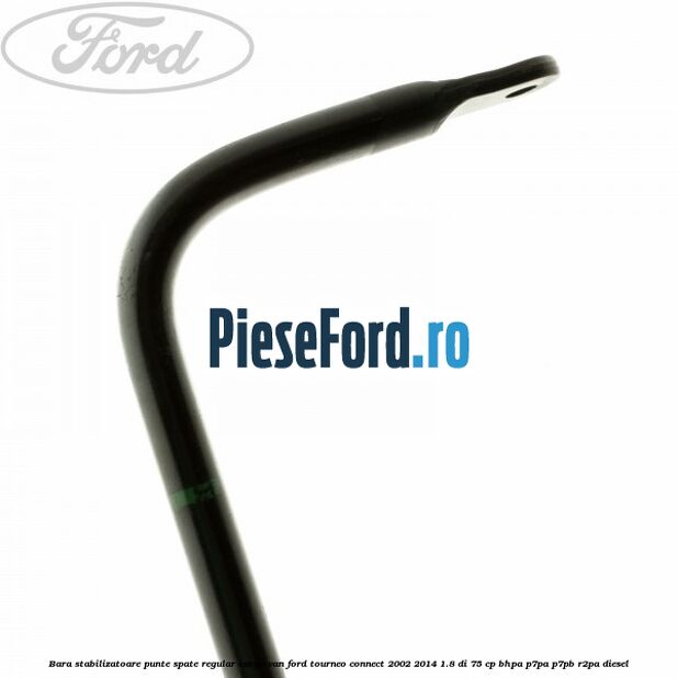 Bara stabilizatoare punte spate regular cargo van Ford Tourneo Connect 2002-2014 1.8 Di 75 cp BHPA, P7PA, P7PB, R2PA diesel