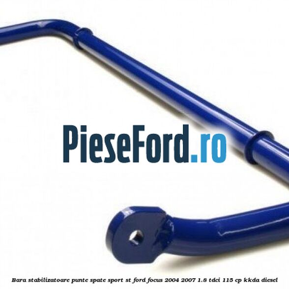 Bara stabilizatoare punte spate sport ST Ford Focus 2004-2007 1.8 TDCi 115 cp KKDA diesel