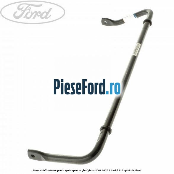 Bara stabilizatoare punte spate sport ST Ford Focus 2004-2007 1.8 TDCi 115 cp KKDA diesel
