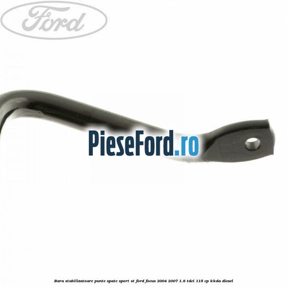 Bara stabilizatoare punte spate sport ST Ford Focus 2004-2007 1.8 TDCi 115 cp KKDA diesel