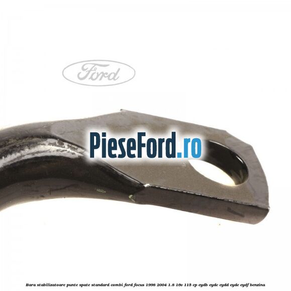 Bara stabilizatoare punte spate standard combi Ford Focus 1998-2004 1.8 16V 115 cp EYDB, EYDC, EYDD, EYDE, EYDF benzina