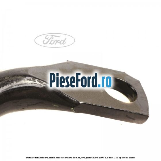 Bara stabilizatoare punte spate standard combi Ford Focus 2004-2007 1.8 TDCi 115 cp Bara stabilizatoare punte spate standard combi Ford Focus 2004-2007 1.8 TDCi 115 cp KKDA diesel