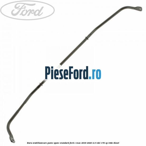 Bara stabilizatoare punte spate standard Ford C-Max 2016-2020 2.0 TDCi 170 cp T8DE diesel