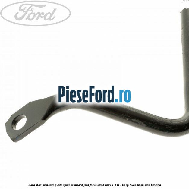 Bara stabilizatoare punte spate standard Ford Focus 2004-2007 1.6 Ti 115 cp HXDA, HXDB, SIDA benzina