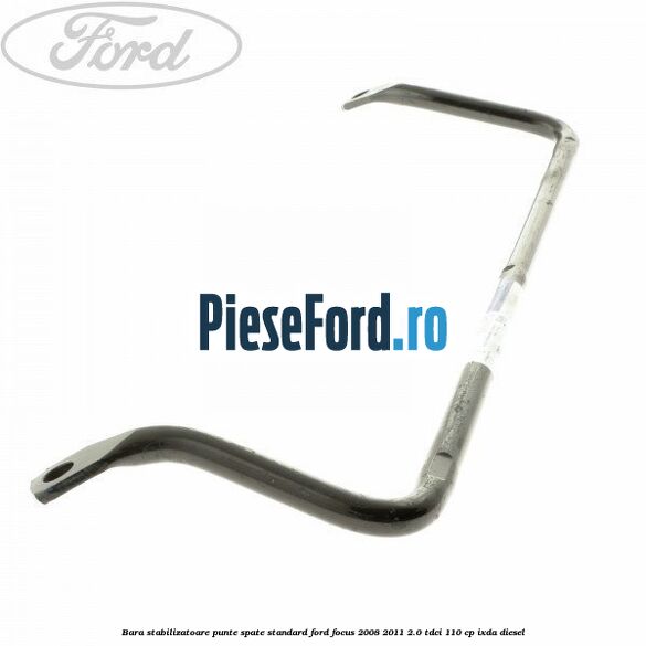 Bara stabilizatoare punte spate standard Ford Focus 2008-2011 2.0 TDCi 110 cp IXDA diesel